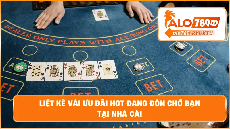 Liệt kê vài ưu đãi hot đang đón chờ bạn tại nhà cái