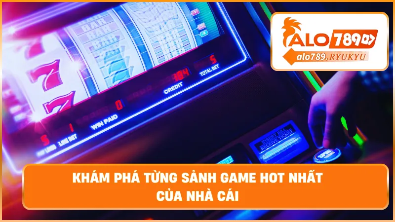 Khám phá từng sảnh game hot nhất của nhà cái