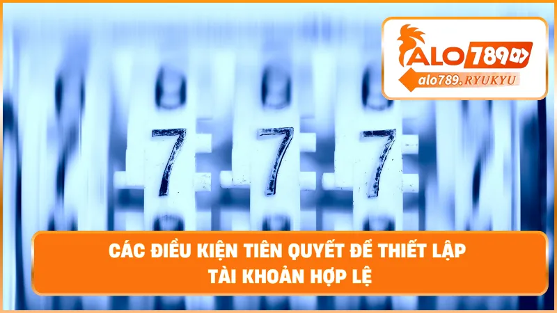 Các điều kiện tiên quyết để thiết lập tài khoản hợp lệ