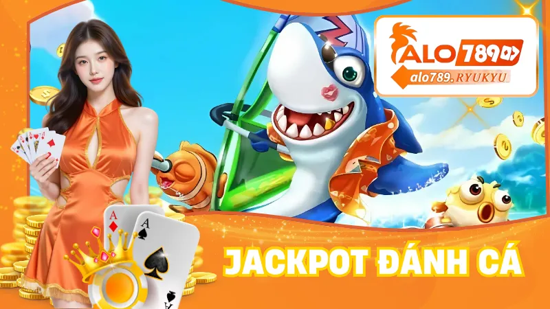 Jackpot Đánh Cá