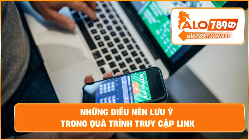 Những điều nên lưu ý trong quá trình truy cập link
