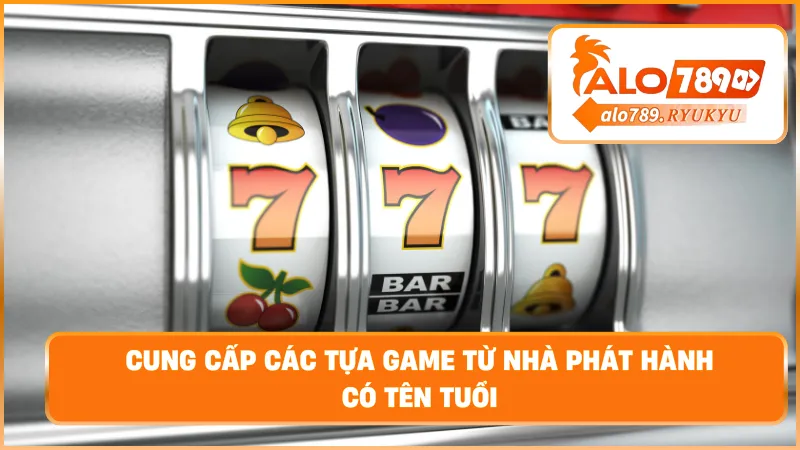 Cung cấp các tựa game từ nhà phát hành có tên tuổi