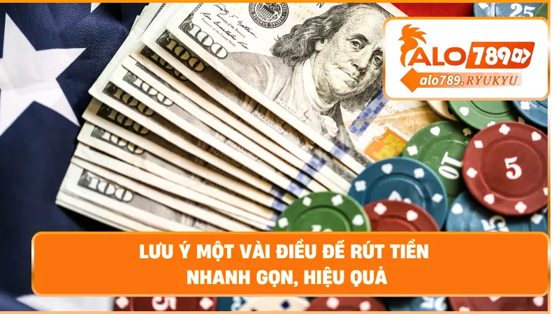 Lưu ý một vài điều để rút tiền nhanh gọn, hiệu quả