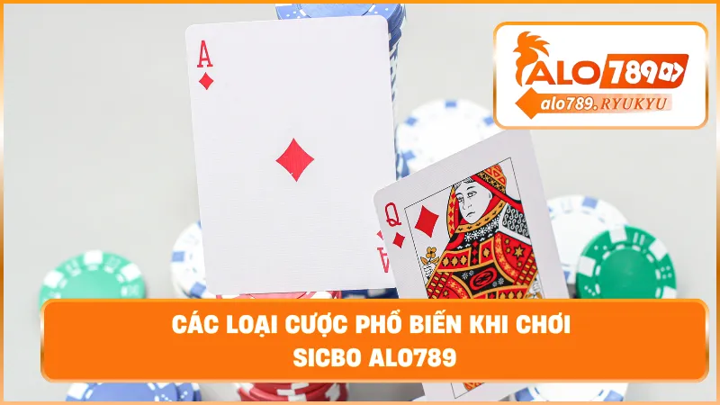 Các loại cược phổ biến khi chơi sicbo ALO789