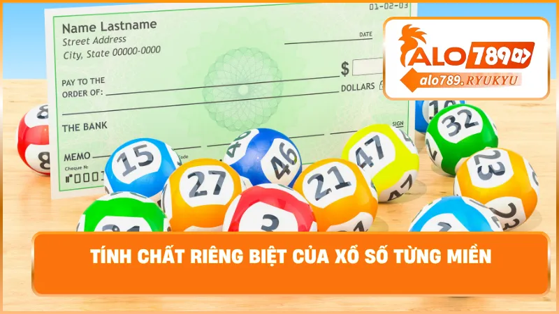 Tính chất riêng biệt của xổ số từng miền